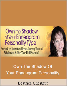 Beatrice Chestnut - Own The Shadow Of Your Enneagram Personality