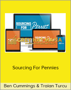 Ben Cummings & Traian Turcu – Sourcing For Pennies