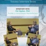 Bessel van der Kolk Trauma Interview Series: Pat Ogden, Ph.D., Pioneer in Sensorimotor Psychotherapy