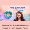 Bevin Niemann - Mastering Your Energetic Field As An Empath Or Highly Sensitive Person