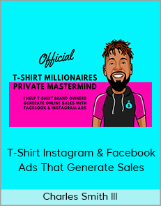 Charles Smith III - T-Shirt Instagram & Facebook Ads That Generate Sales