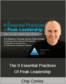 Chip Conley - The 9 Essential Practices Of Peak Leadership