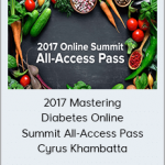 Cyrus Khambatta, PhD and Robby Barbaro - 2017 Mastering Diabetes Online Summit All-Access Pass (Mastering Diabetes 2020)