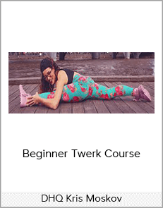 DHQ Kris Moskov - Beginner Twerk Course