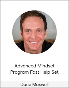 Dane Maxwell - Advanced Mindset Program Fast Help Set