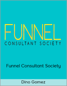 Dino Gomez - Funnel Consultant Society (Dino Gomez's Marketing Programs 2020)