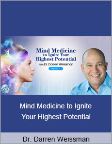 Dr. Darren Weissman - Mind Medicine to Ignite Your Highest Potential