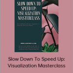 Elise Kindya - Slow Down To Speed Up: Visualization Masterclass (LCSW 2020)