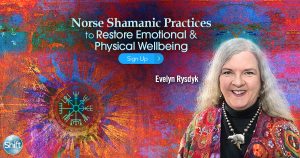 Evelyn Rysdyk - Norse Shamanic Practices To Restore Emotional And Physical Wellbeing