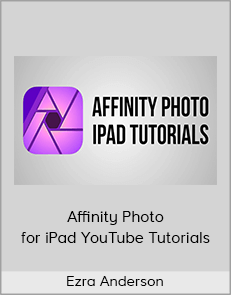 Ezra Anderson - Affinity Photo for iPad YouTube Tutorials