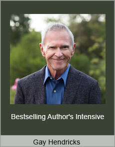 Gay Hendricks - Bestselling Author's Intensive