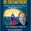 Hank Wesselman - The Shamanic Path Of Re-enchantment