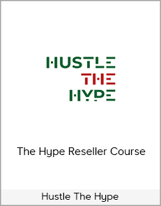 Hustle The Hype - The Hype Reseller Course