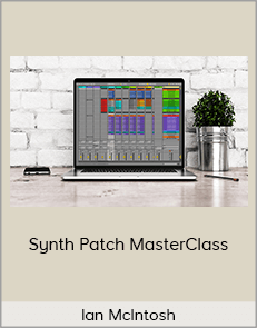 Ian McIntosh - Synth Patch MasterClass (2020 Ian McIntosh)