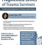 Janina Fisher - 2-Day Certificate Workshop Healing the Fragmented Selves of Trauma Survivors