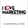 Joe Polish & Dean Jackson - I Love Marketing 2 (2012)