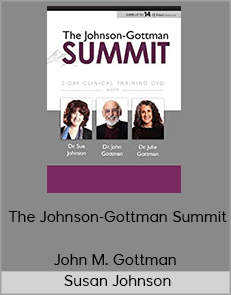 John M. Gottman & Susan Johnson - The Johnson-Gottman Summit