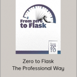 Jorge Escobar - Zero to Flask: The Professional Way