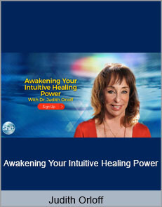 Judith Orloff - Awakening Your Intuitive Healing Power