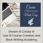 Kristy-Lea Tritz - Dream it! Create it! Live it! Course Creation and Book Writing Academy (Business Courses 2020)