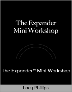 Lacy Phillips - The Expander™ Mini Workshop