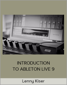 Lenny Kiser - INTRODUCTION TO ABLETON LIVE 9 (Sequence One 2020)