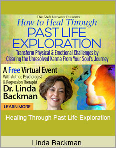 Linda Backman - Healing Through Past Life Exploration