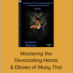 Malaipet - Mastering the Devastating Hands & Elbows of Muay Thai