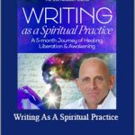 Mark Matousek - Writing As A Spiritual Practice