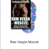 Markus Rothkranz - Raw Vegan Muscle