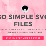 Naa Ardua - So Simple SVG Files Course