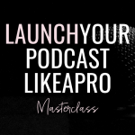 Natasha Weston - Launch Your Podcast Like A Pro! (Natasha Weston's Online Academy 2020)