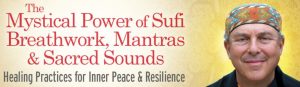 Pir Shabda Kahn - The Mystical Power Of Sufi Breathwork, Mantras & Sacred Sounds 