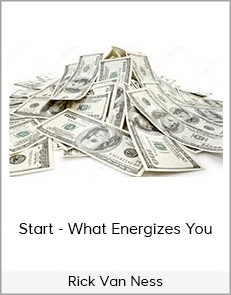 Rick Van Ness - Start - What Energizes You