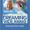 Robert Moss - Dreaming Wide Awake