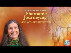 Sandra Ingerman - The Ancient Practice Of Shamanic Journeying