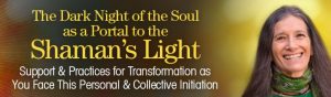 Sandra Ingerman - The Dark Night of the Soul As A Portal To the Shaman’s Light