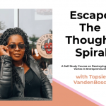 Temitope VandenBosch - Escape the Thought Spiral Course