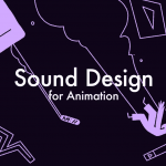 Motion Design School - Sound Design for Animation