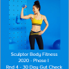 Sculptor Body Fitness 2020 - Phase I - Rnd 4 - 30 Day Gut Check