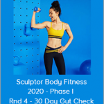 Sculptor Body Fitness 2020 - Phase I - Rnd 4 - 30 Day Gut Check