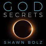 Shawn Bolz - God Secrets (Bolz Ministries 2020)