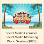 Social Media Examiner - Social Media Marketing World Session (2020)