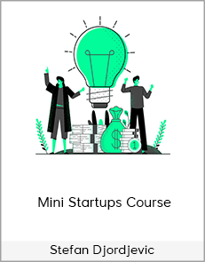 Stefan Djordjevic – Mini Startups Course