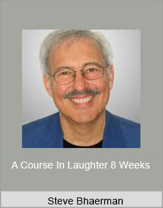 Steve Bhaerman - A Course In Laughter 8 Weeks