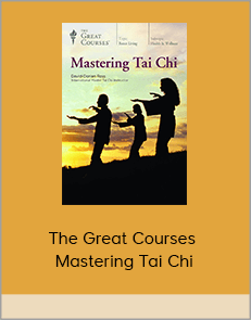 The Great Courses - Mastering Tai Chi