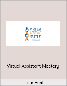 Tom Hunt – Virtual Assistant Mastery