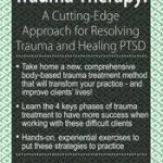 Trauma Therapy A Cutting-Edge Approach for Resolving Trauma & Healing PTSD