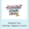 Veronica Zubek - Kickstart Your Lettering - Beginner Course (TwoEasels Creative Courses 2020)