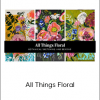 Wendy Brightbill - All Things Floral (Wendy Brightbill Studio 2020)